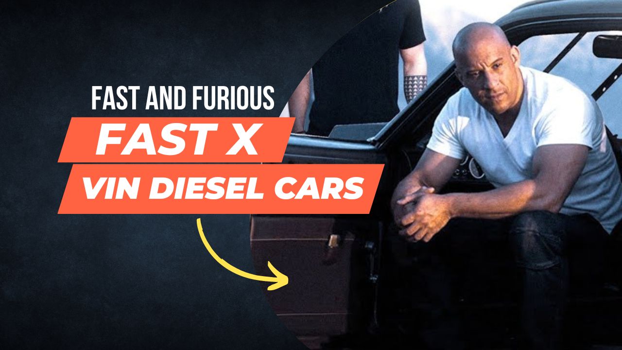 Vin Diesel cars In fast X