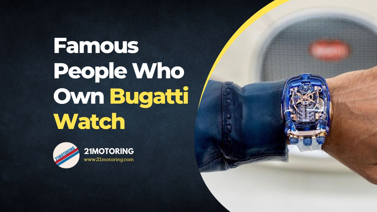 Famous People Who Own Bugatti Watches