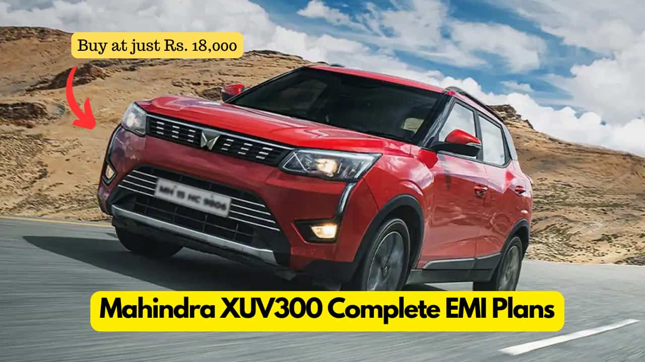 Buying Mahindra XUV300 Is Easy Know Complete EMI Plan