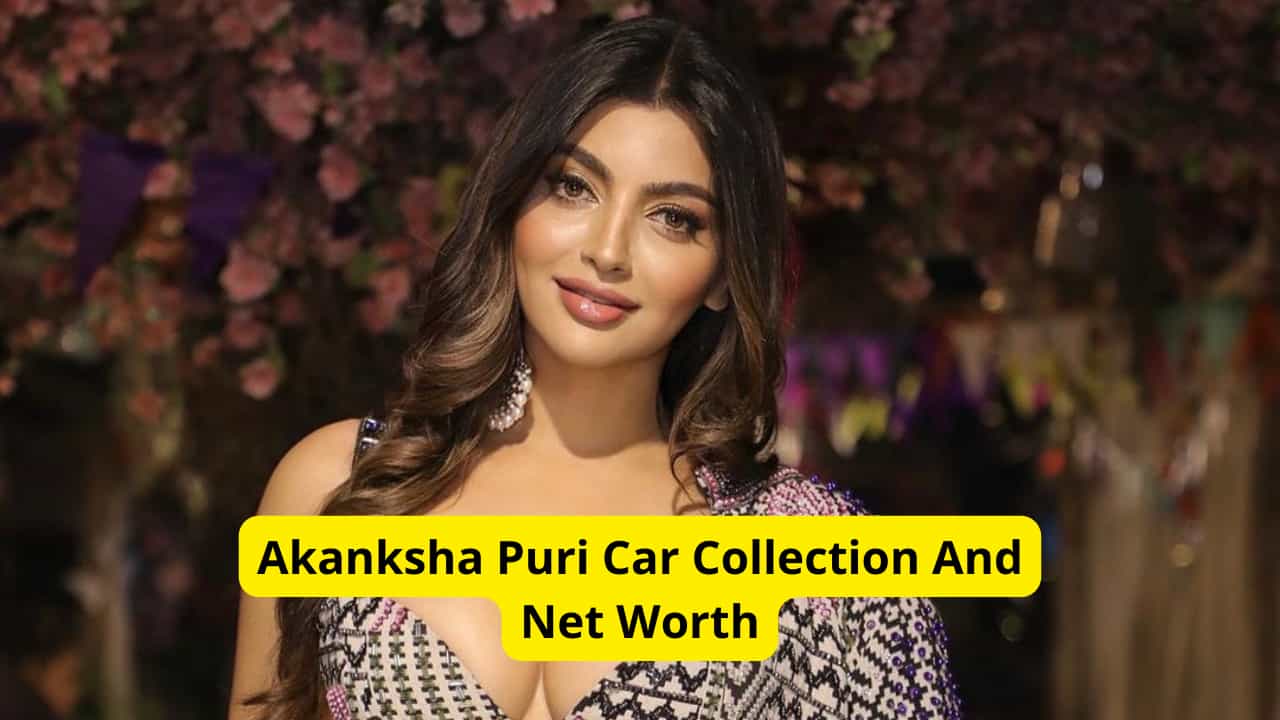 Akanksha Puri Car Collection And Net Worth