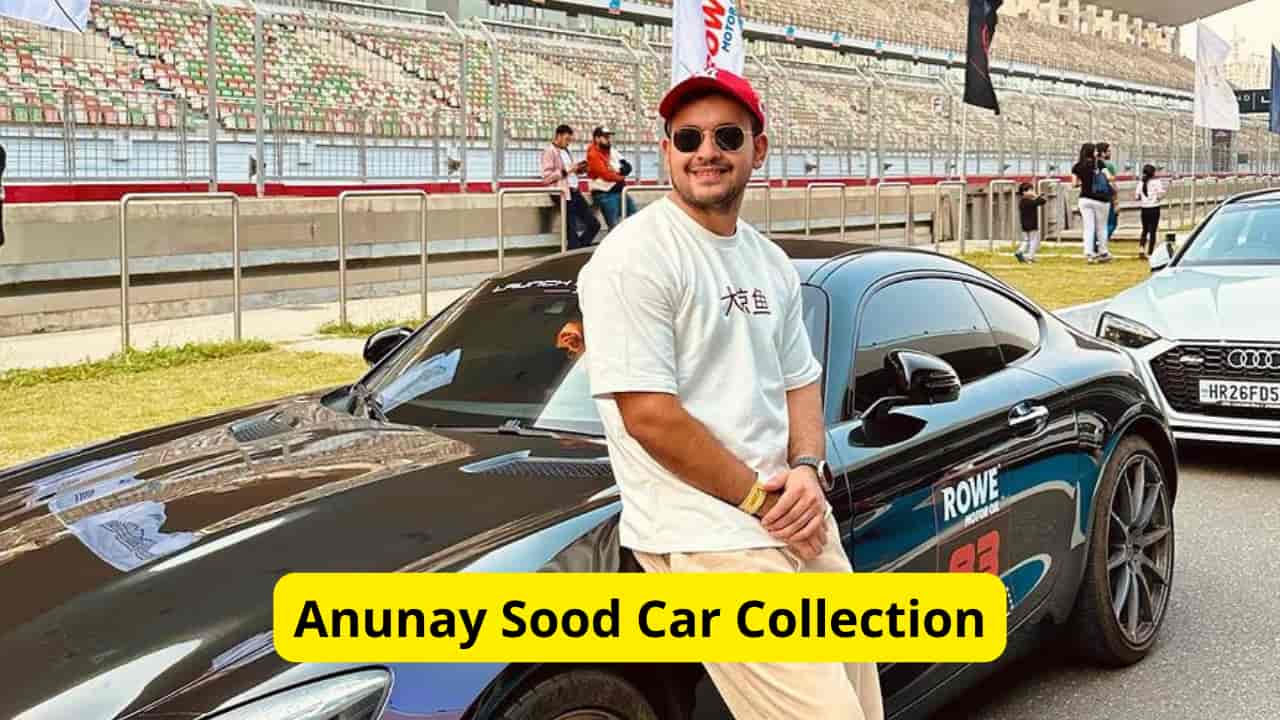 Anunay Sood Car Collection And Net Worth